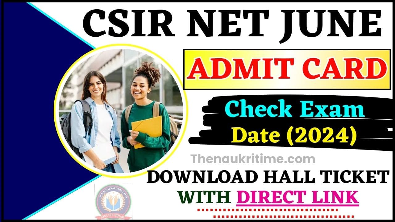 CSIR NET June Admit Card 2024 Check Exam Date & Download Hall Ticket